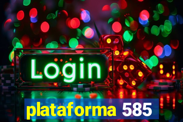 plataforma 585